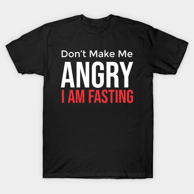 Islam - Don't Make Me Angry I Am Fasting T-Shirt by ahmadzakiramadhan